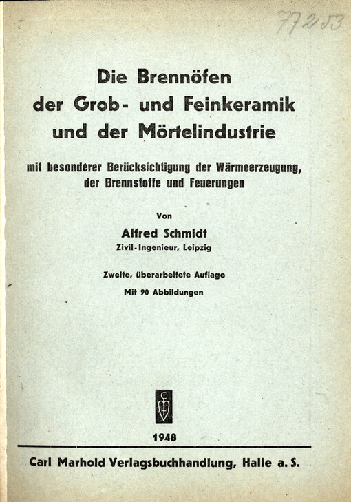 Die Brennöfen der Grob-und Feinkeramik und der Mörtelindustrie : mit bes. Berücks. d. Wärmeerzeugg d. Brennstoffe-Feuerungen