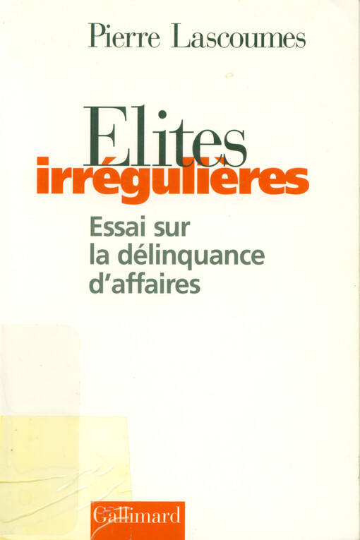 Elites irrégulières : essai sur la délinquance d'affaires