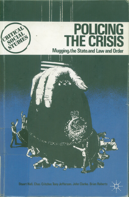 Policing the crisis : mugging, the state, and law and order