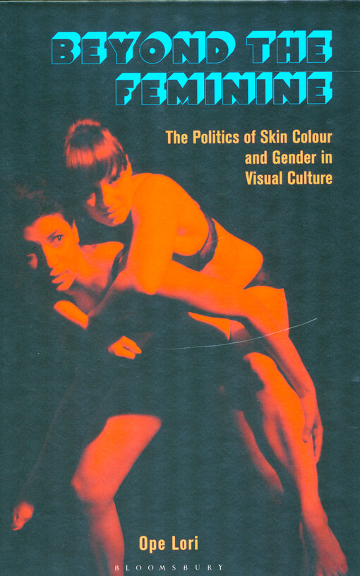 Beyond the feminine : the politics of skin colour and gender in visual culture