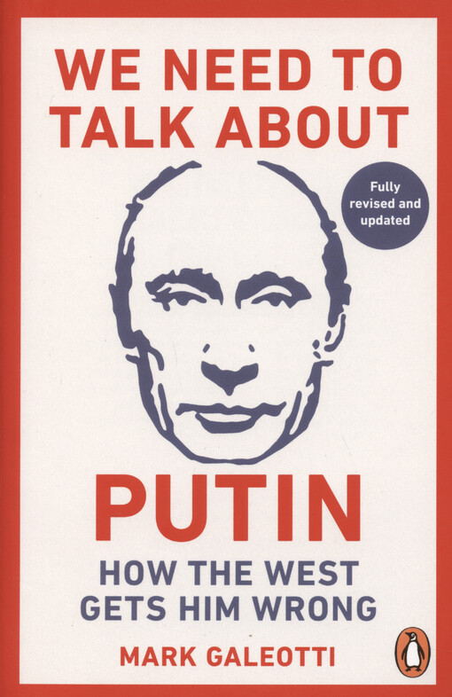 We need to talk about Putin : why the West gets him wrong
