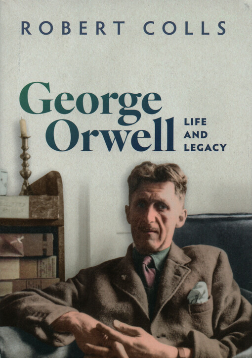 George Orwell : life and legacy