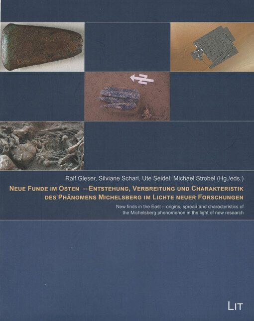 Neue Funde im Osten - Entstehung, Verbreitung und Charakteristik des Phänomens Michelsberg im Lichte neuer Forschungen = New finds in the East - origins, spread and characteristics of the Michelsberg phenomenon in the light of new research