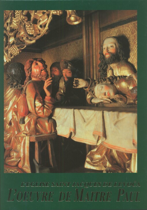 L'eglise Saint Jacques de Levoča :l'œuvre de maitre Paul /