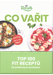 Co vařit : top 100 fit receptů na praktických kartičkách  (odkaz v elektronickém katalogu)