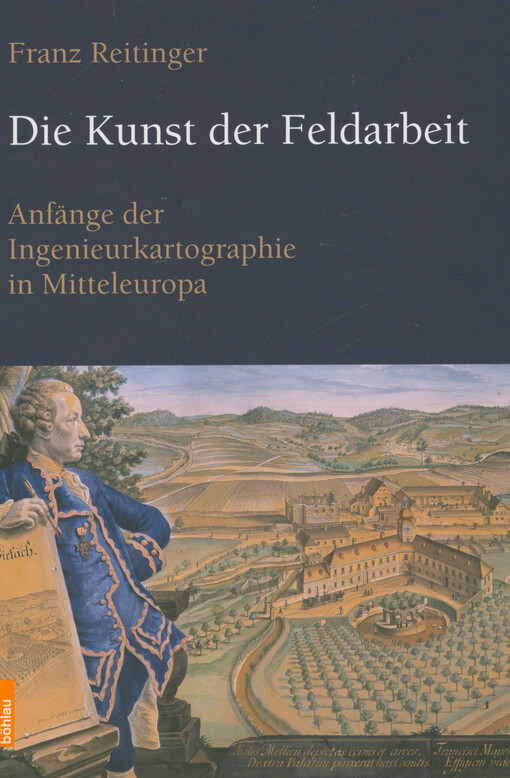 Die Kunst der Feldarbeit : Anfänge der Ingenieurkartographie in Mitteleuropa