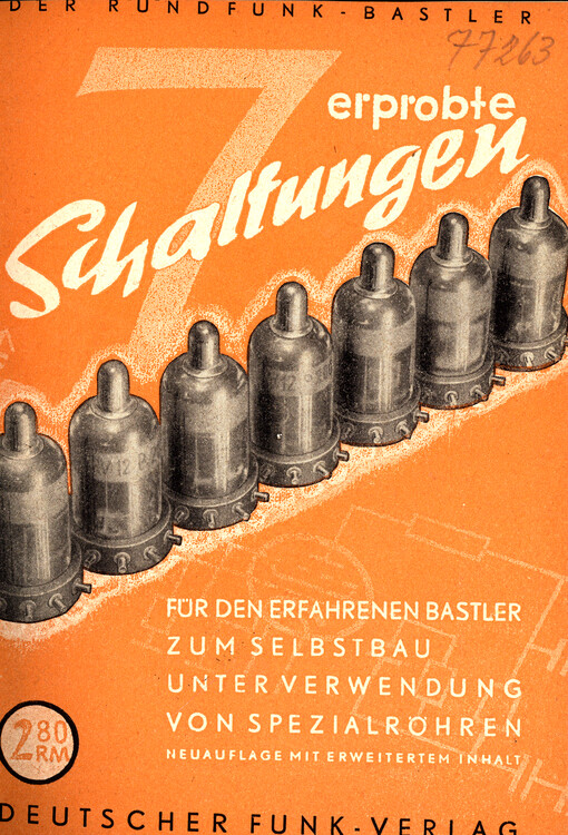 7 erprobte Schaltungen für den erfahrenen Bastler zum Selbstbau unter Verwendung von Spezialröhren