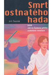 Smrt ostnatého hada, aneb, Jak na Šumavu přišla sametová revoluce  (odkaz v elektronickém katalogu)