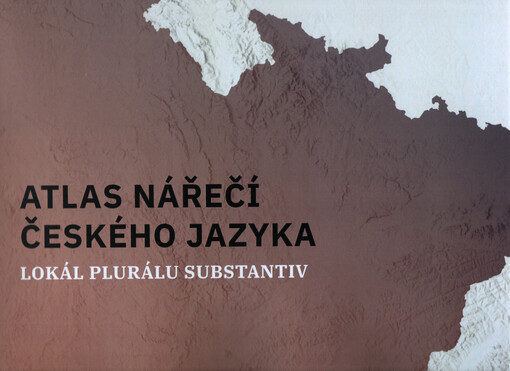 Atlas nářečí českého jazyka : jazyková rozmanitost českých nářečí zachycená ve výzkumech 60. a 70. let 20. století. Lokál plurálu substantiv