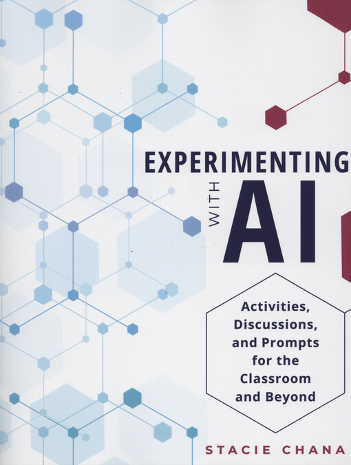 Experimenting with AI : activities, discussions, and prompts for the classroom and beyond