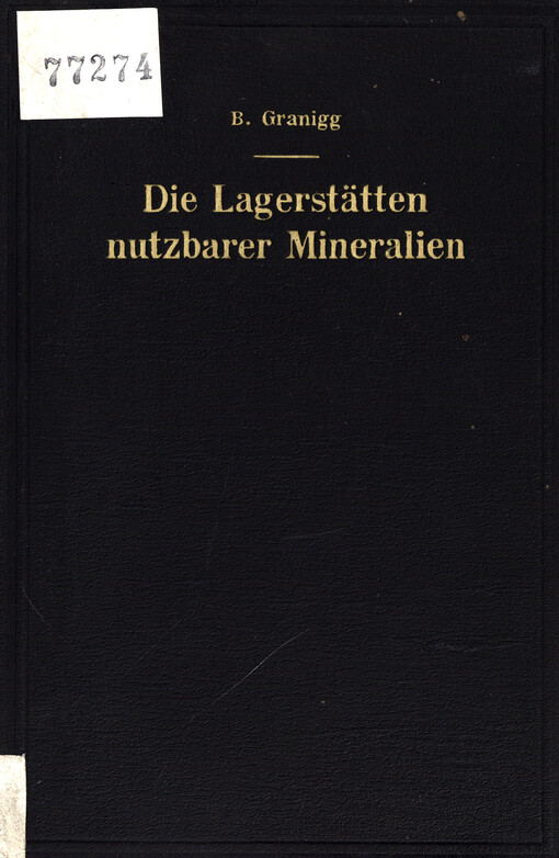 Die Lagerstätten nutzbarer Mineralien : Bewertung und Erschliessung