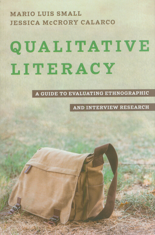 Qualitative literacy : a guide to evaluating ethnographic and interview research