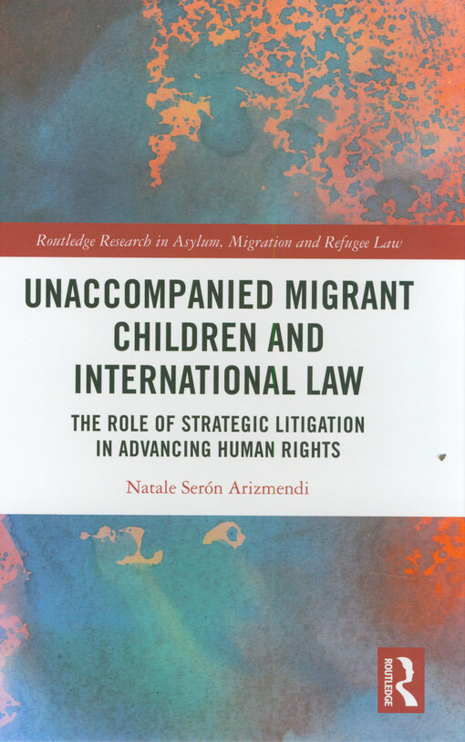 Unaccompanied migrant children and international law : the role of strategic litigation in advancing human rights