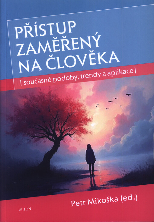 Přístup zaměřený na člověka : současné podoby, trendy, a aplikace