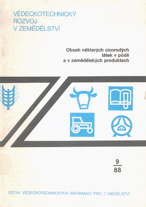 Obsah některých cizorodých látek v půdě a v zemědělských produktech =: Soderžanije nekotorych čužerodnych veščestv v počve i v sel'skochozjajstvennych produktach = Content of Some Contaminants in Soil and AgriculturalProducts : Studie VTR. 9