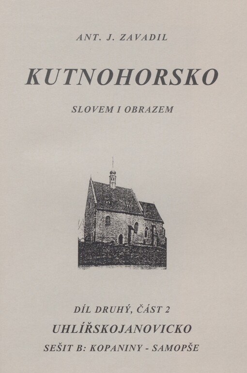 Kutnohorsko slovem i obrazem. Díl druhý, část 2, Sešit B. Uhlířskojanovicko. Kopaniny - Samopše
