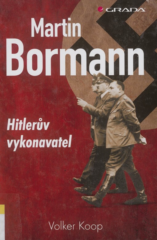 Martin Bormann: Hitlerův vykonavatel