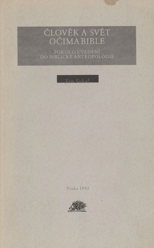 Člověk a svět očima bible: pokus o uvedení do biblické antropologie