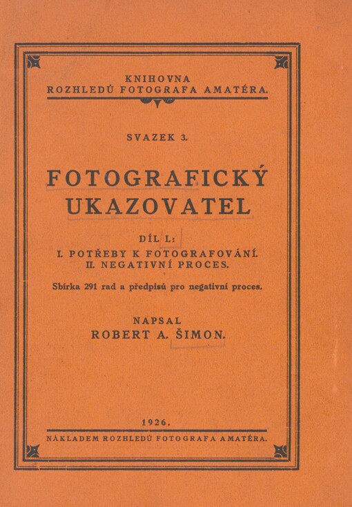 Fotografický ukazovatel. Díl 1. Potřeby k fotografování. Negativní proces