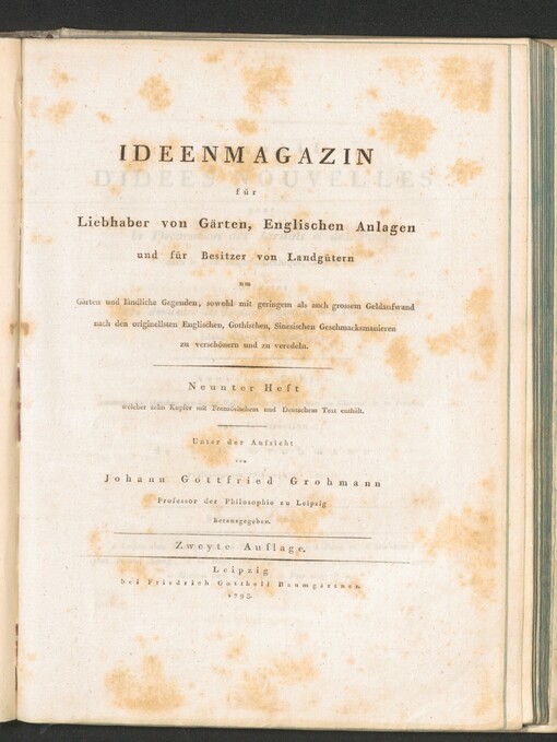 Konvolut začínající dílem: IDEENMAGAZIN für Liebhaber von Gärten, englischen Anlagen und für Besitzer von Landgütern, um Gärten und ländliche Gegenden, sowohl mit geringem als auch grossem Geldaufwand, nach den originellsten Englischen, Gothischen, Sinesischen Geschmacksmanieren zu verchönern und zu veredeln =: Recueil D'IDÉES NOUVELLES pour la Décoration des Jardins et des Parcs dans le gout Anglois, Gothique, Chinois etc. Erster Heft welcher zehn Kupfer mit Franzözischen und Deutschen Text enthält
