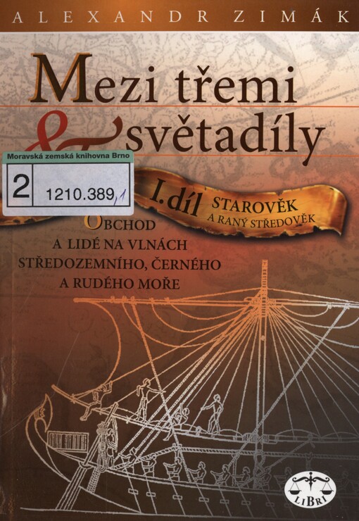 Mezi třemi světadíly: obchod a lidé na vlnách Středozemního, Černého a Rudého moře. I. díl. Starověk a raný středověk