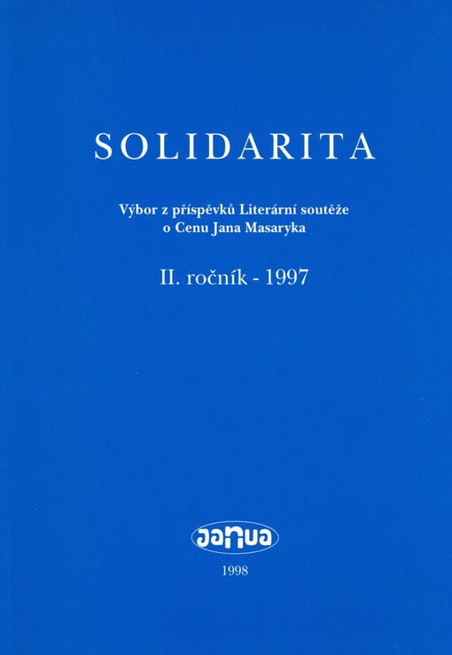 Solidarita: výbor z příspěvků Literární soutěže o cenu Jana Masaryka : II. ročník - 1997