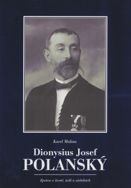 Dionysius Josef Polanský: zpráva o životě, úsilí a zásluhách