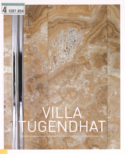 Villa Tugendhat: rehabilitace a slavnostní znovuotevření = rehabilitation and ceremonial reopening