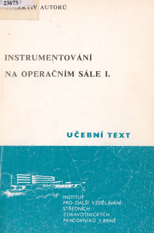 Instrumentování na operačním sále. Díl 1. Všeobecná část Operační výkony ve všeobecné chirurgii