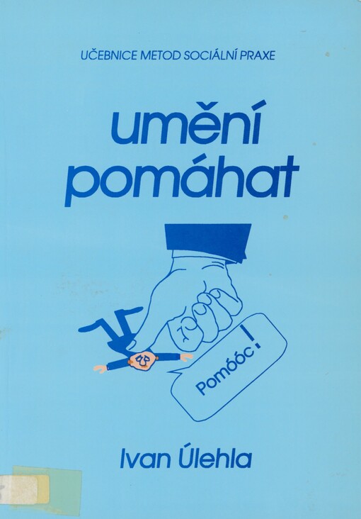 Umění pomáhat: učebnice metod sociální praxe
