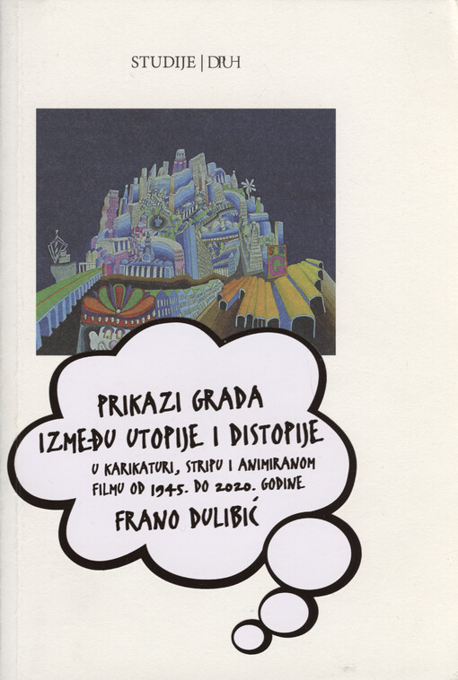 Prikazi grada između utopije i distopije u karikaturi, stripu i animiranom filmu od 1945. do 2020. godine