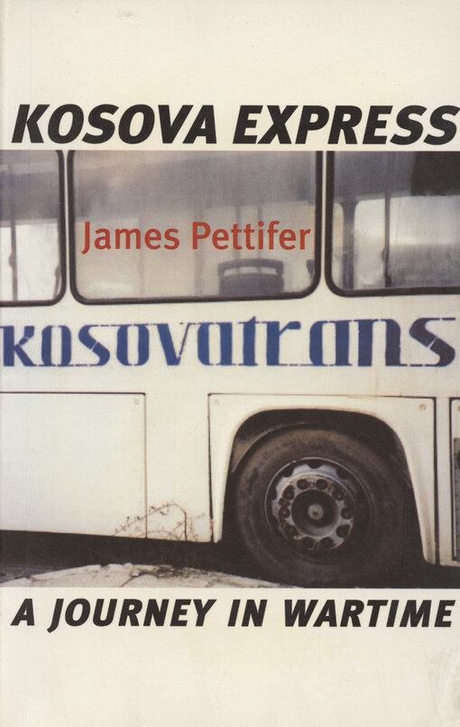 Kosova express : a journey in wartime