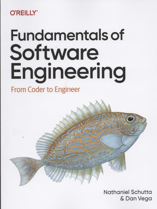 Fundamentals of software engineering : from coder to engineer