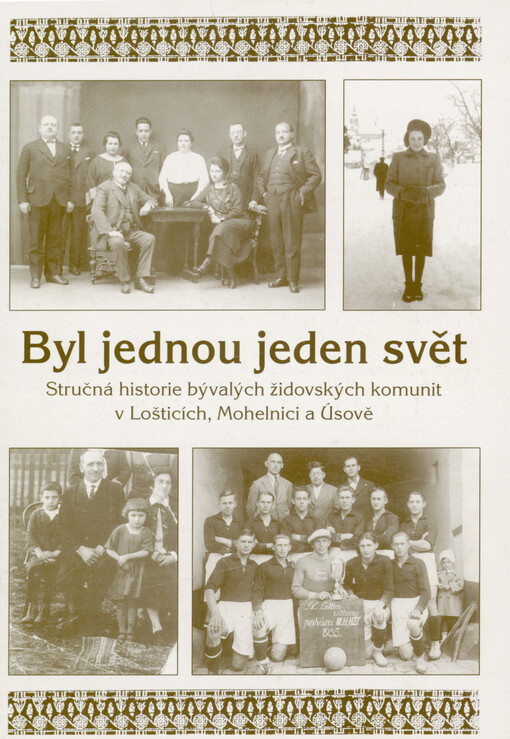 Byl jednou jeden svět : stručná historie bývalých židovských komunit v Lošticích, Mohelnici a Úsově