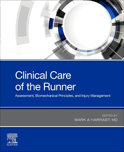 Clinical care of the runner : assessment, biomechanical principles, and injury management