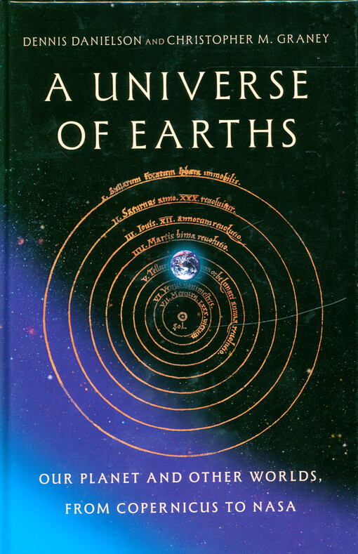 A Universe of Earths : our planet and other worlds, from Copernicus to NASA