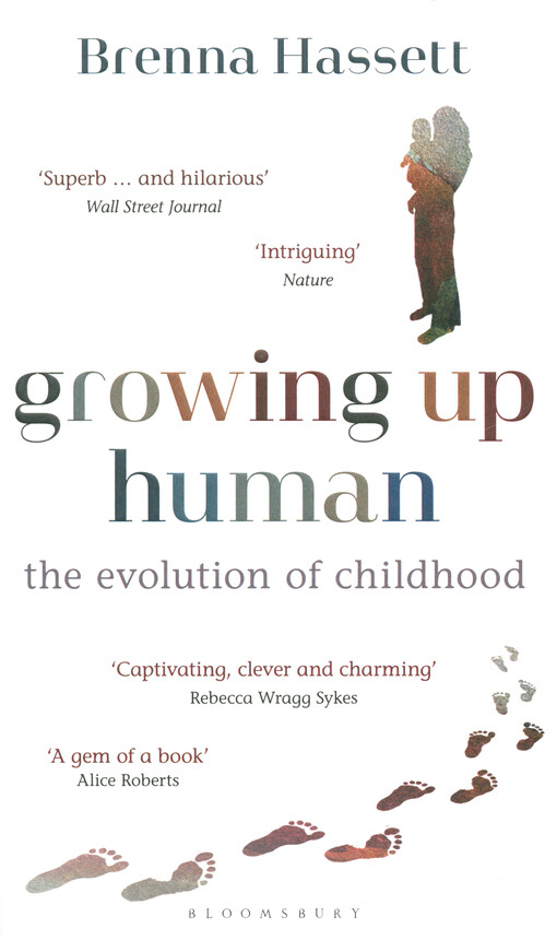 Growing up human : the evolution of childhood
