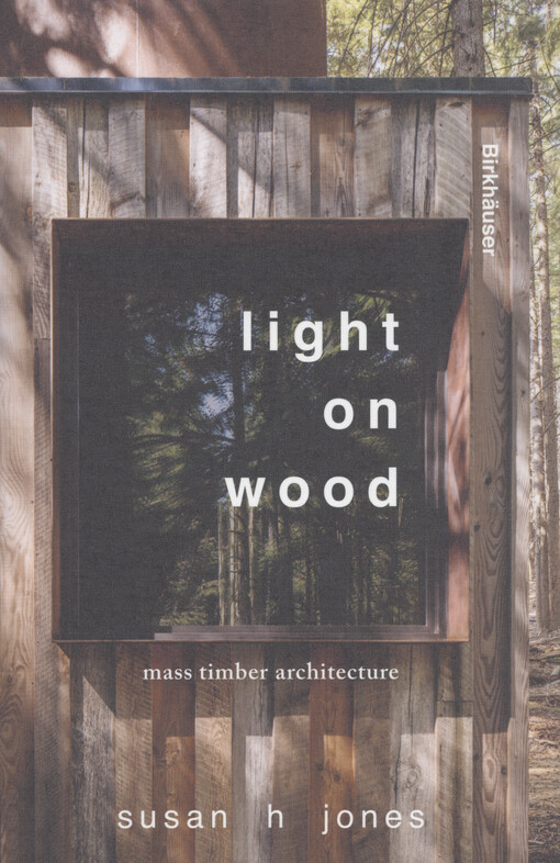Light on wood : mass timber architecture