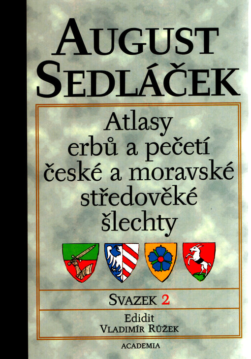 Atlasy erbů a pečetí české a moravské středověké šlechty. Svazek 2, Atlas erbů: Čechy (1. část), Edice