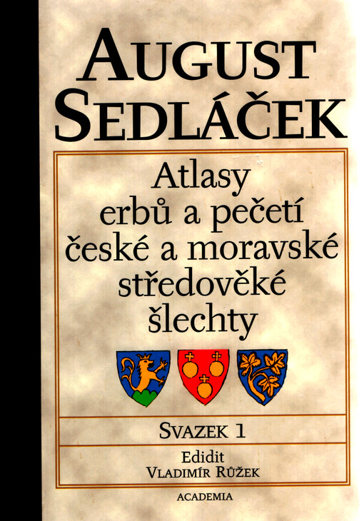 Atlasy erbů a pečetí české a moravské středověké šlechty. Svazek 1, Sedláčkovy Atlasy erbů a pečetí