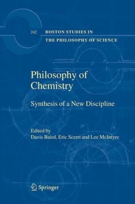 Philosophy of Chemistry: Synthesis of a New Discipline (Boston Studies in the Philosophy of Science)