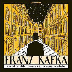 Franz Kafka : život a dílo pražského spisovatele
