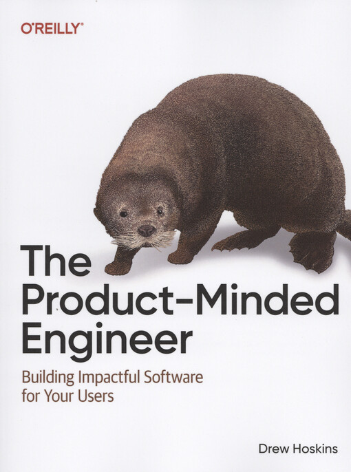 The product-minded engineer : building impactful software for your users