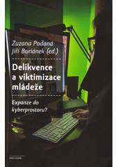 Delikvence a viktimizace mládeže : expanze do kyberprostoru?  (odkaz v elektronickém katalogu)