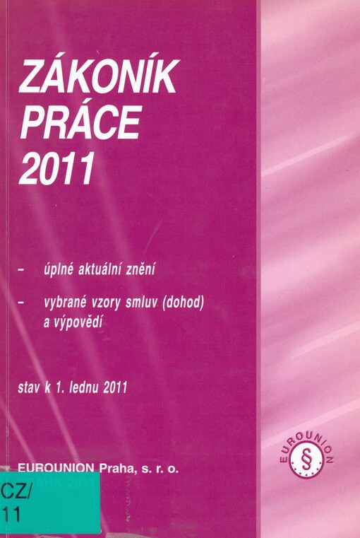 Zákoník práce 2011: úplné aktuální znění, vybrané vzory smluv (dohod) a výpovědí : stav k 1. lednu 2011
