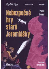 Nebezpečné hry staré Jeremiášky  (odkaz v elektronickém katalogu)