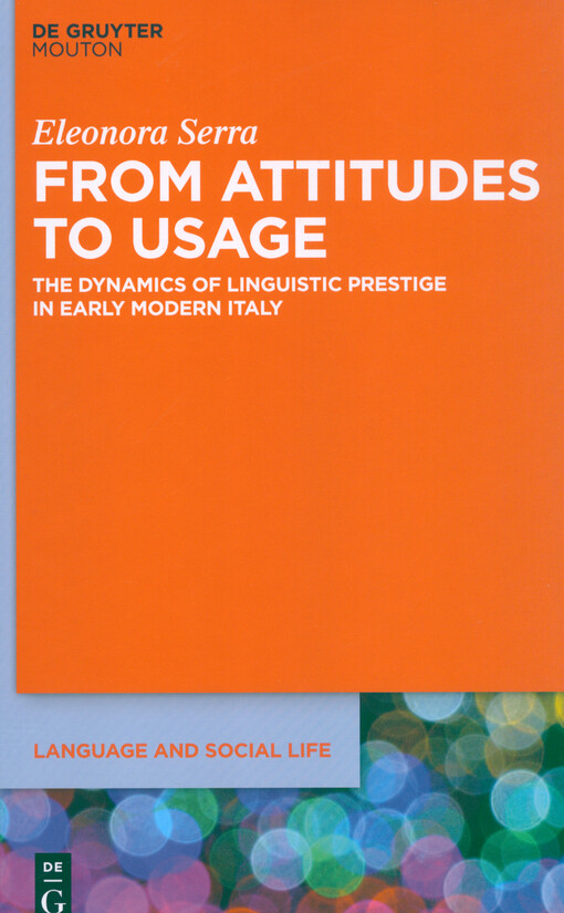 From attitudes to usage : the dynamics of linguistic prestige in Early Modern Italy