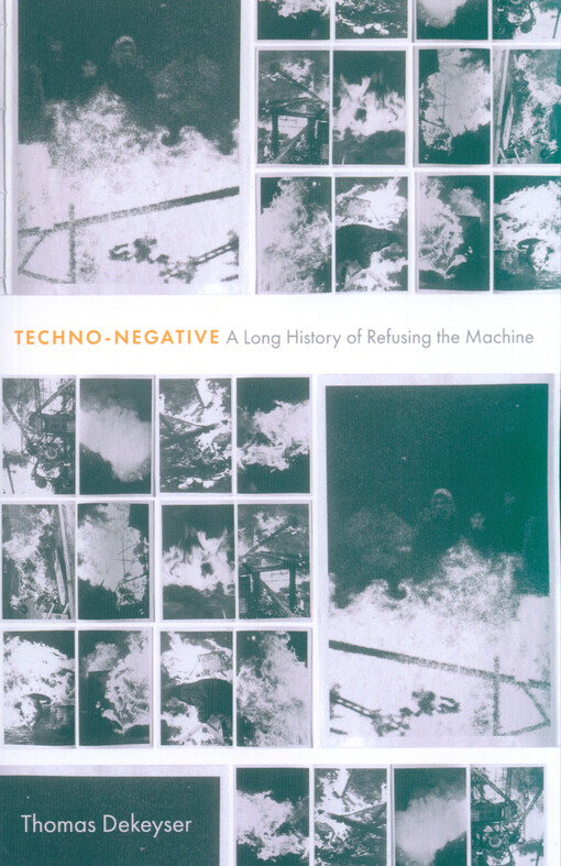 Techno-negative : a long history of refusing the machine