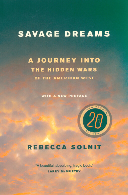 Savage dreams : a journey into the landscape wars of the American West