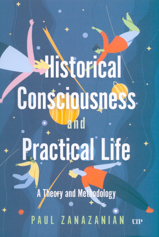 Historical consciousness and practical life : a theory and methodology